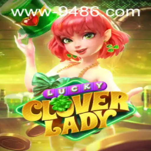 Explorando o Mundo de LuckyCloverLady: Diversão e Estratégia em 9486.com