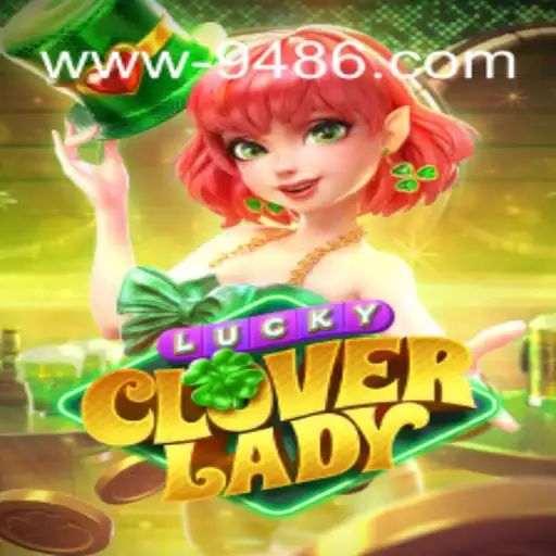 Explorando o Mundo de LuckyCloverLady: Diversão e Estratégia em 9486.com